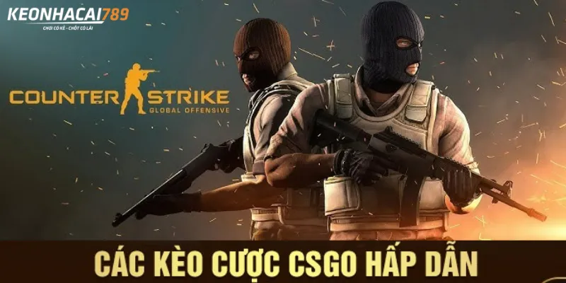 Cược CSGO – Bắt Kèo FPS Chiến Thuật Đỉnh Cao cá cược CS:GO