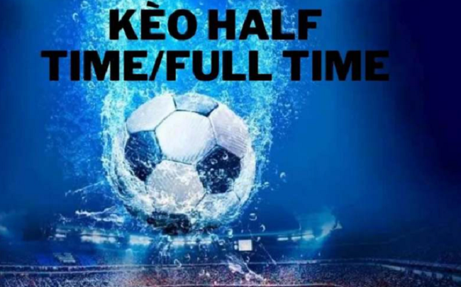 Kèo Fulltime Là Gì? Hiểu Rõ Trước Khi Đặt Cược Cả Trận keo full time