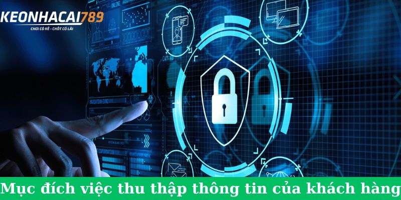 Chính sách bảo mật Mục đích lấy thông tin của khách hàng