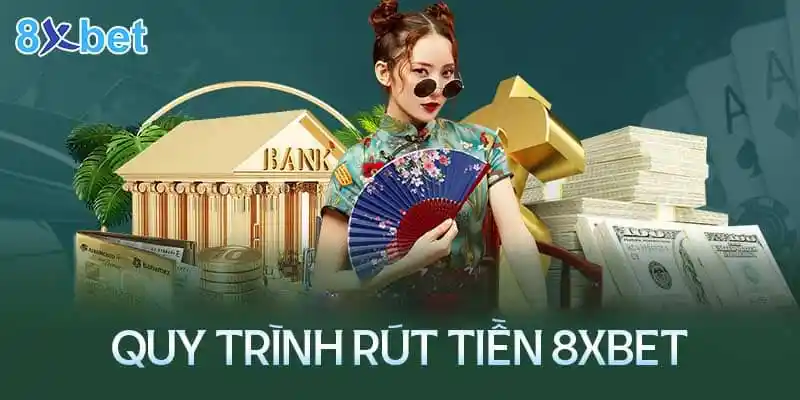8XBET – Nền Tảng Cá Cược Đa Dạng Sản Phẩm Hot Nhất 2025 quy trinh rut tien
