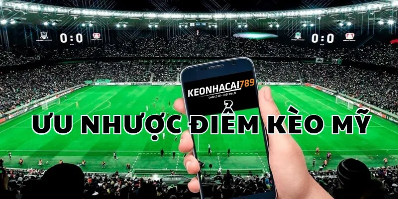 Kèo Mỹ Là Gì - Cách Đọc Odds +120, -150 Không Nhầm Lẫn điểm mạnh của soi kèo mỹ